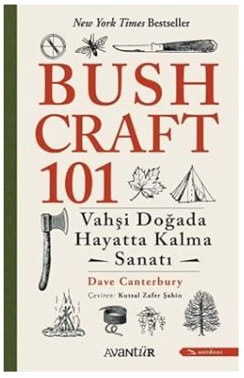BUSHCRAFT 101 : VAHŞİ DOĞADA HAYATTA KALMA SANATI KİTAP
